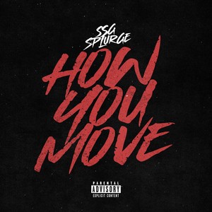 SSG SPLURGE - How You Move (Explicit)