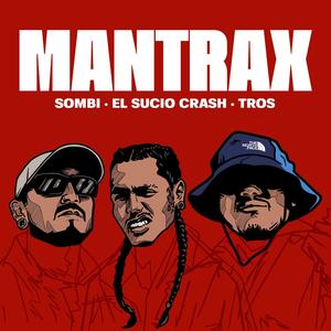 Mantrax (feat. El Sucio Crash) [Explicit]