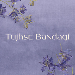 Tujhse Bandagi