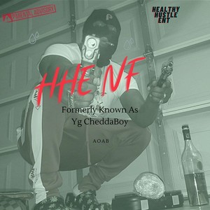 Hhe Nf Formerly Known as Yg Cheddaboy (Explicit)