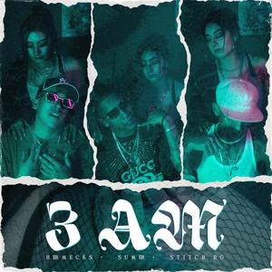 3 AM (feat. Hermecks & Stitch RG) [Explicit]