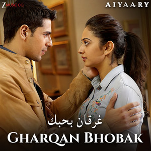 Gharqan Bhobak - Aiyaary - غرقان بحبك
