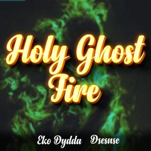 Holy Ghost Fire (feat. Dsesnse)