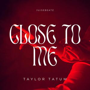 Close To Me