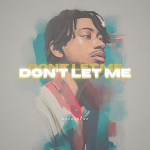 Don’t Let Me (Explicit)