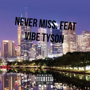 Never Miss (feat. Vibe Tyson) [Explicit]