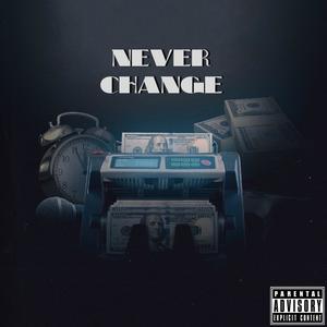 Never Change (Explicit)