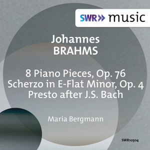 Brahms, J.: 8 Piano Pieces, Op. 76 / Scherzo, Op. 4 (M. Bergmann)