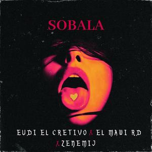 Sobala (feat. El Mawi RD & Eudi El Creativo) [Explicit]