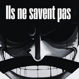 Ils ne savent pas (Explicit)