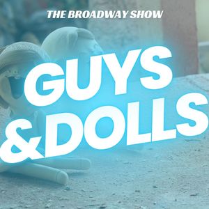 The Broadway Show: Guys and Dolls