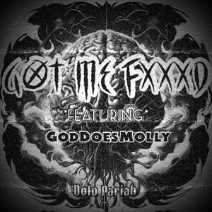 Got Me Fxxxd (feat. GodDoesMolly) [Explicit]