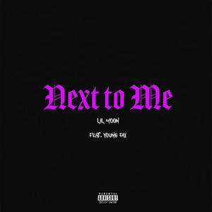 Next to Me (feat. Lil Moon) [Explicit]