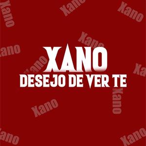 Xano (Desejo de Ver-Te)