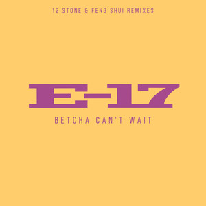 Betcha Can't Wait (12 Stone & Feng Shui Remixes)