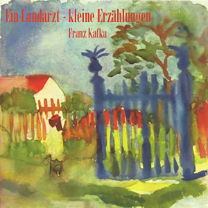 Franz Kafka: Ein Landarzt. Kleine Erzählungen