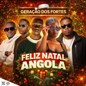 Feliz Natal Angola- Geração dos Fortes (feat. Bada G, Yeyo Nemo, Naira, Niga B & Jonivaldo Figura)