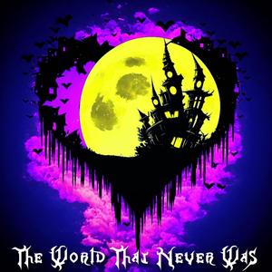 The World That Never Was (Explicit)