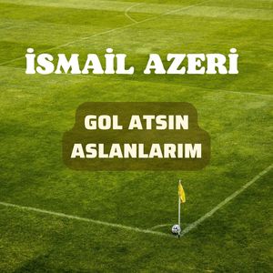 Gol Atsın Aslanlarım