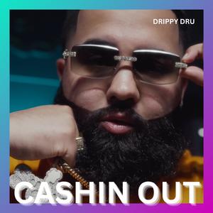 Cashin Out (feat. Drippy Dru) [Explicit]