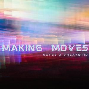 Making Moves X freakstid (feat. freakstid) [Explicit]