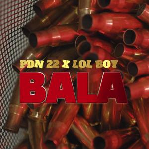 Bala (feat. PDN 22) [Explicit]