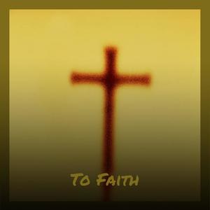 To Faith