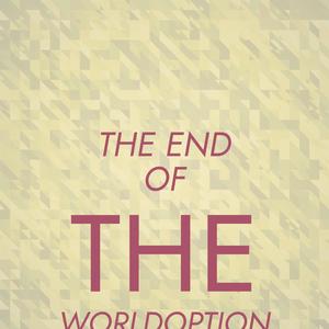 The End Of The Worldoption