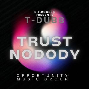 Trust nobody (feat. T-Dubb) [Explicit]