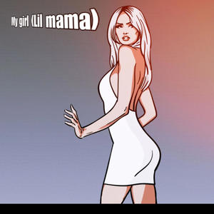 My girl (Lil mama) (Explicit)