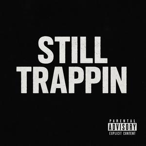 Still Trappin (feat. E.G.O) (Explicit)
