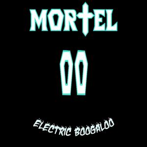 Mortel II: Electric Boogaloo (Explicit)