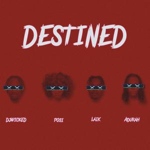 Destined (feat. Posi, Laik & Adurah)