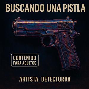 BUSCANDO UNA PISTOLA (Explicit)