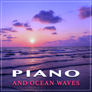 Piano and Ocean Waves: Relaxing Instrumental Music and Nature Sounds For Spa Music, Massage Music, Studying Music and Sleep Music