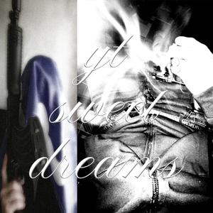 yt sweet dreams (Explicit)