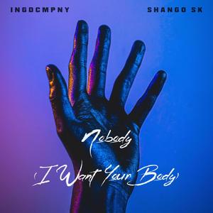 Nobody (I Want Your Body)