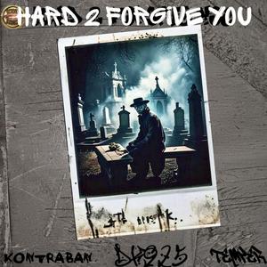 Hard 2 Forgive You (feat. Kontraban & Temper)