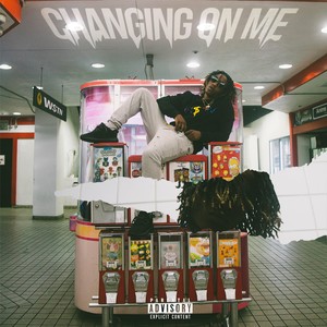 Changing On Me (Explicit)