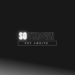 So Thrown (Explicit)