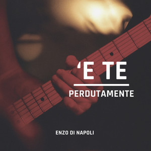 'E te perdutamente