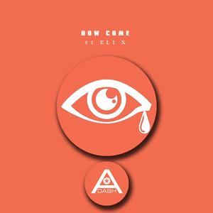 HOW COME(feat. ELI X) (Explicit)