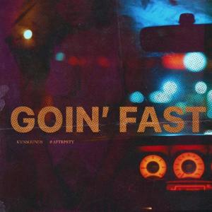 Goin' Fast (Explicit)