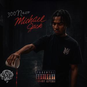 MICHAEL JACK (feat. i300) (Explicit)