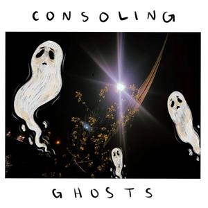 Consoling Ghosts (Explicit)