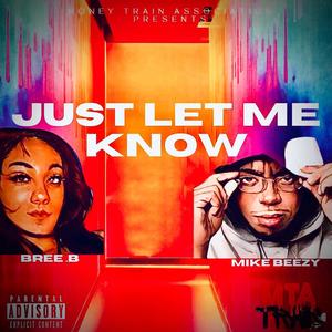 Just Let Me Know (feat. Mike Beezy) (Explicit)