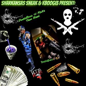 Sharkansas Sneak & Kboogi3 Present: DoubleBacc 'N Make Them Bleed (Explicit)