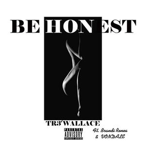 Be Honest (feat. Brandi Renea & Vondale) [Explicit]