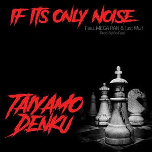 If Its Only Noise (feat. Mega Ran & Just Wulf) [Explicit]