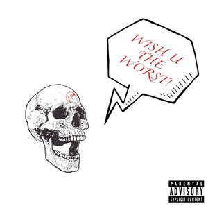 Wish U The Worst!(feat. gocorzy) (Explicit)